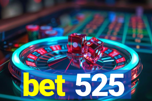 bet 525